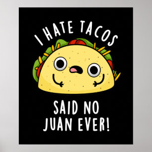 Poster Eu Odeio Tacos Disse Não Juan Taco Pun Dark BG