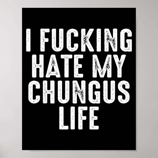 Poster Eu Odeio Totalmente a Minha Vida Chungus (Frente)