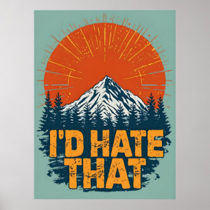 Poster Eu odiaria aquela Poster, Sarcástica Arte Anti-Hip