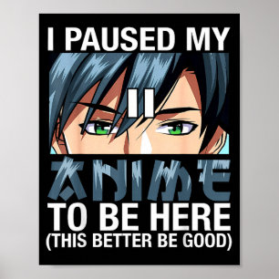 Poster Eu Pausar Meu Anime Para Estar Aqui Japão Kawaii A