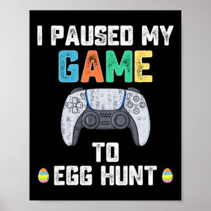 Poster Eu Pausar Meu Jogo Para Caça ao Ovo Diversão de Pá