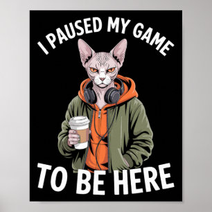 Poster Eu Pausar Meu Jogo Para Estar Aqui Gato Esfinge Di