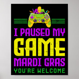 Poster Eu Pausar Meu Jogo Para Mardi Gras Controle de Vid