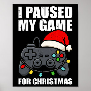 Poster Eu Pausar Meu Jogo Para O Natal Gamer Homens Crian