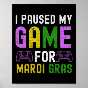 Poster Eu Pausar Meu Jogo Para Vídeo Game Mardi Gras Mard