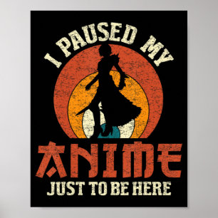 Poster Eu Pausei Meu Anime Para Estar Aqui Mulheres Menin