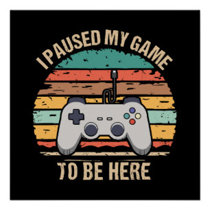 Póster Eu Pausei Meu Jogo Para Estar Aqui