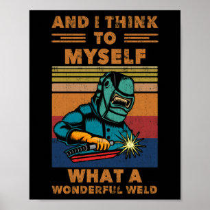 Poster Eu Penso Para Mim Mesmo Que Soldadura Maravilhosa