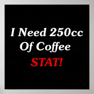 Póster Eu preciso 250cc do STAT do café!