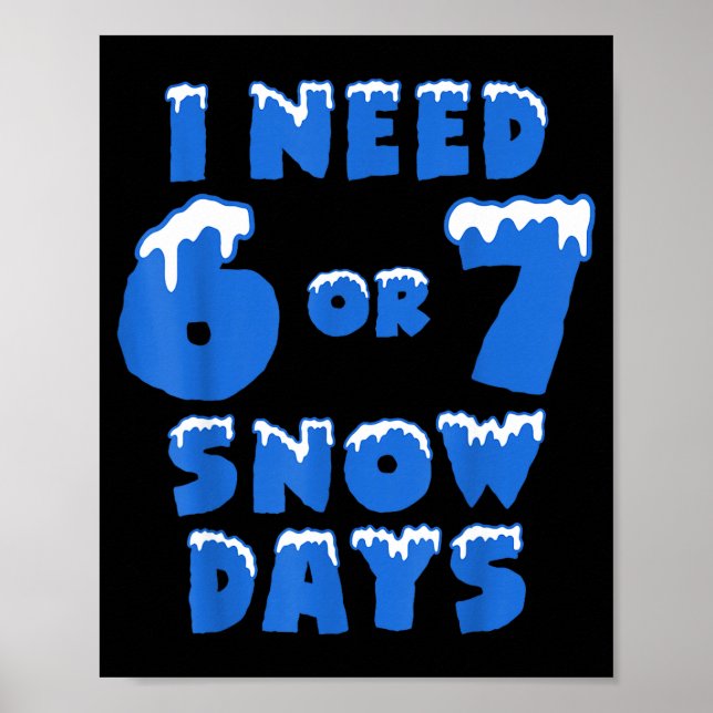 Poster Eu Preciso de 6 7 Dias de Neve Piada Dia de Neve P (Frente)