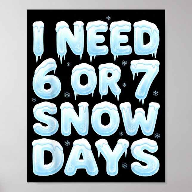 Poster Eu Preciso de 6 ou 7 Dias de Neve Engraçado 67 Mem (Frente)