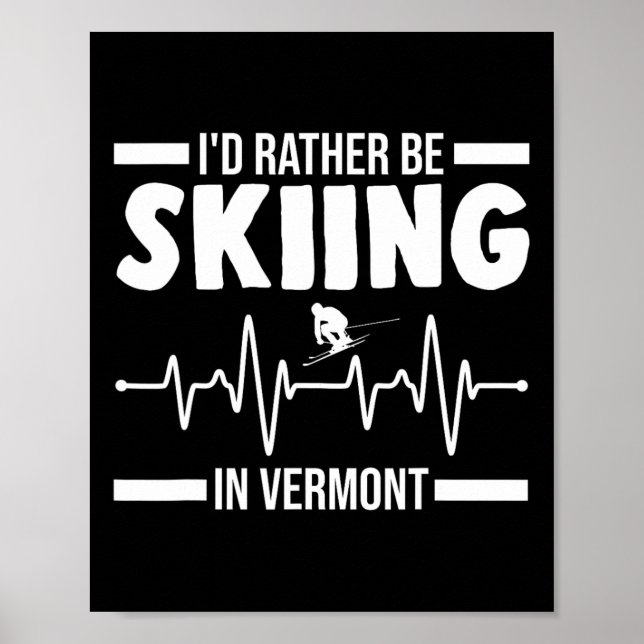 Poster Eu Preferiria Estar Esquiando Em Vermont Esquiando (Frente)