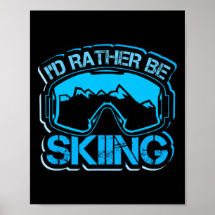 Poster Eu Preferiria Estar Esquiando Piada Inverno Montan