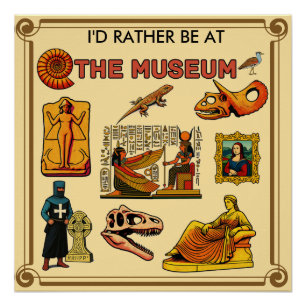 Póster Eu Preferiria Estar no Museu