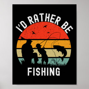 Poster Eu Preferiria Estar Pescando Funny B Homens Mulher