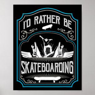 Poster Eu Preferiria Estar Skateboarding Cool Skateboarde