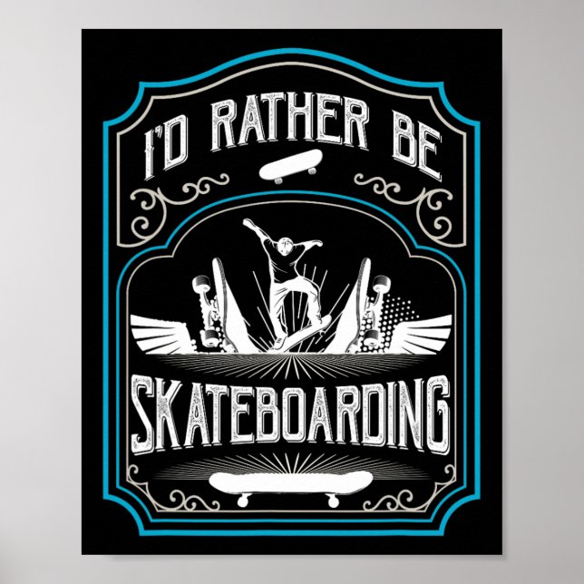 Poster Eu Preferiria Estar Skateboarding Cool Skateboarde (Frente)