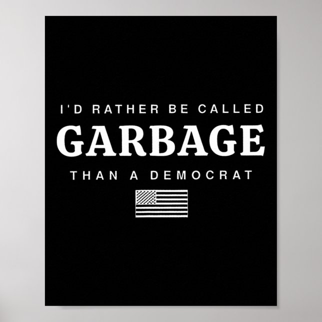 Poster Eu Preferiria Ser Chamado de Lixo a Ser um Democra (Frente)