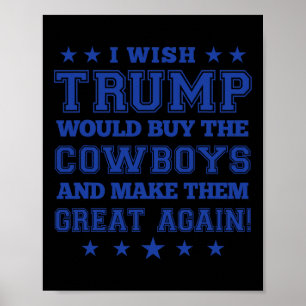 Poster Eu Queria Que Trump Fosse Comprar Os Cowboys E Os