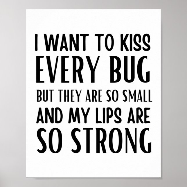 Poster Eu quero beijar cada inseto, mas eles são tão pequ (Frente)