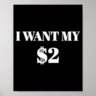 Poster Eu Quero Meus Dois Dólares $2 Citação Engraçada de