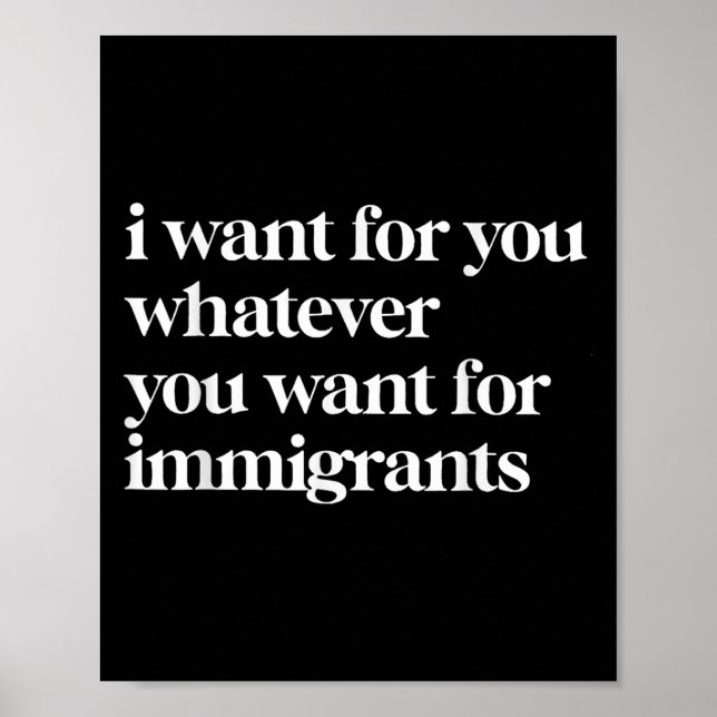 Poster Eu Quero Para Você O Que Você Quer Para Imigrantes (Frente)