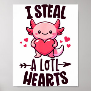 Poster Eu Roubo Muitos Corações Kawaii Axolote Divertido