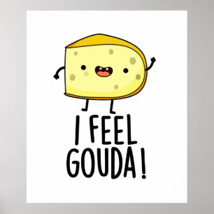Poster Eu Sinto Gouda Piada de Queijo Engraçada