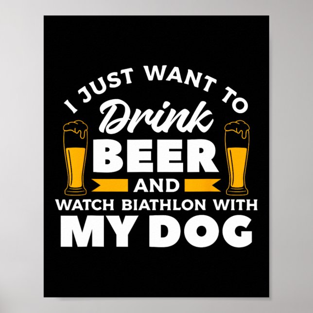 Poster Eu Só Quero Beber Cerveja E Ver Biatlo Com (Frente)