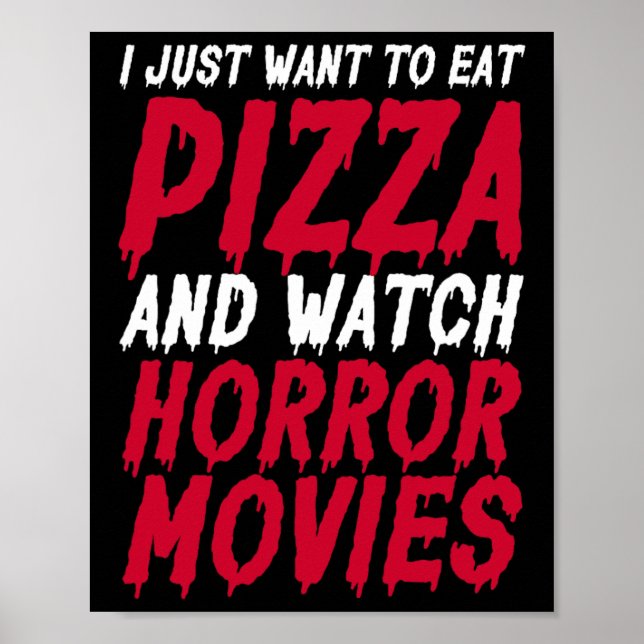 Poster Eu Só Quero Comer Pizza E Ver Filmes Horrores H (Frente)