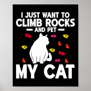 Poster Eu Só Quero Escalar Rochas E Acariciar Meu Gato Ro