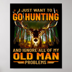 Poster Eu Só Quero Ir Caçando Ignorar Todo Meu Velho