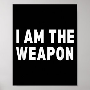 Poster Eu Sou A Arma - Engraçada Declaração De Protesto