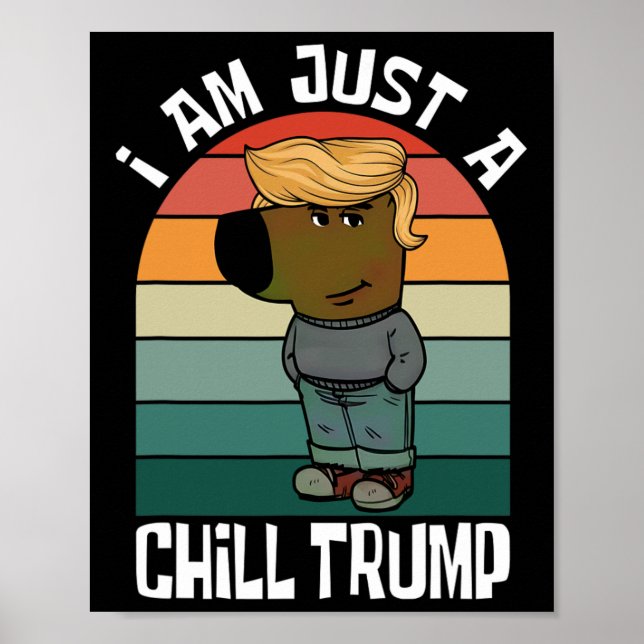 Poster Eu Sou Apenas Um Chill Trump Engraçado Memória (Frente)