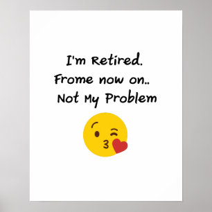 Poster Eu Sou aposentado-Não meus presentes engraçados
