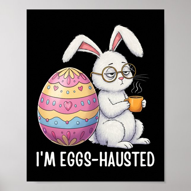 Poster Eu sou Eggshausted Sleepy Bunny segurando uma cane (Frente)