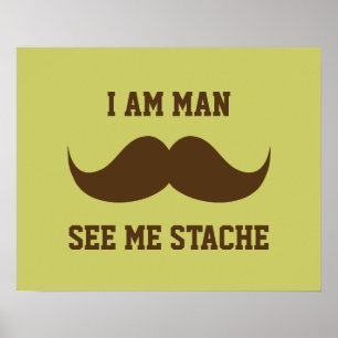 Póster Eu sou homem ver me moustache do bigode do stach