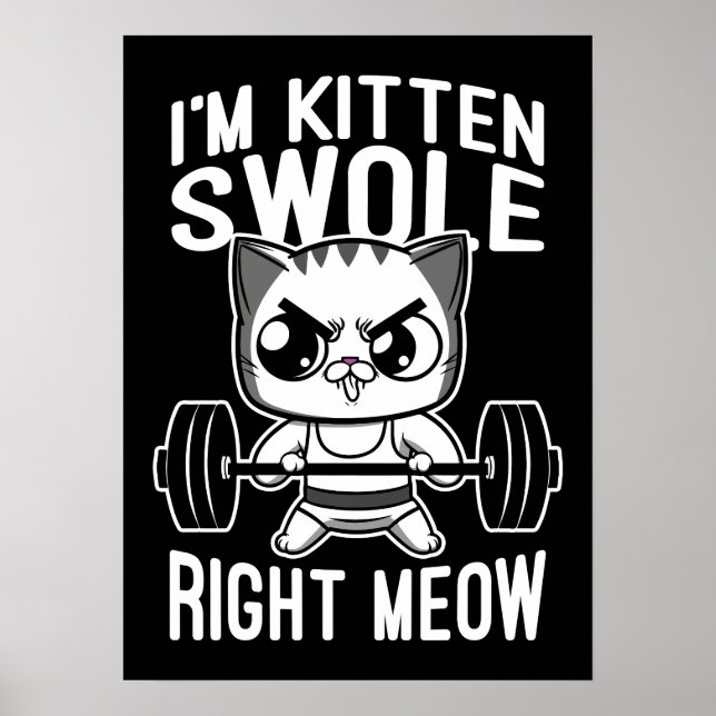 Poster Eu sou Kitten Swole Right Meow, Gato de Giro Engra (Frente)