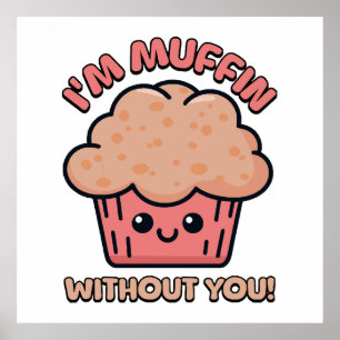 Poster Eu sou Muffin Sem Você! Desenho Animado de Muffin