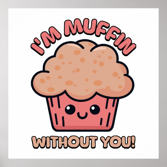 Poster Eu sou Muffin Sem Você! Desenho Animado de Muffin  (Frente)