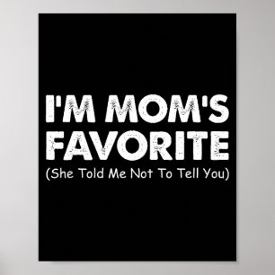 Poster Eu Sou o Favorito da Mamãe Ela Me Disse Para Não C