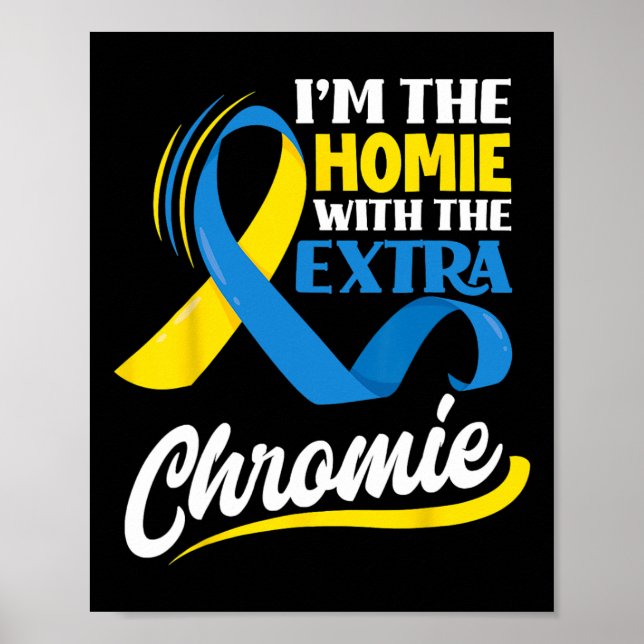 Poster Eu Sou O Homie Com A Síndrome Extra Chromie Down (Frente)