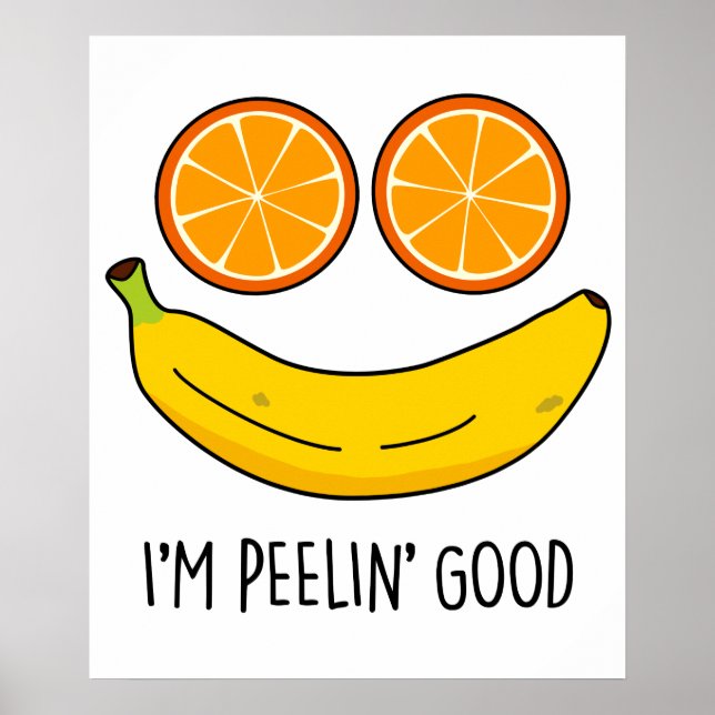 Poster Eu sou Peelin Good Funny Fruta Pun (Frente)