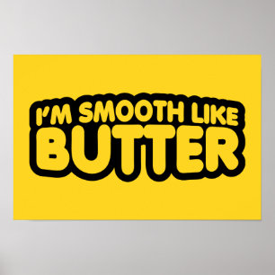 Poster Eu sou suave como manteiga