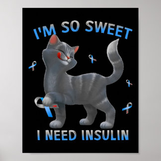 Poster Eu sou tão doce que preciso de insulina - consciên