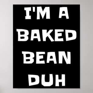 Poster Eu sou um Bean Duh Feio Divertido Preguiçoso Fácil