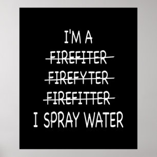 Poster Eu Sou Um Bombeiro Engraçado Mens I Spray Water F