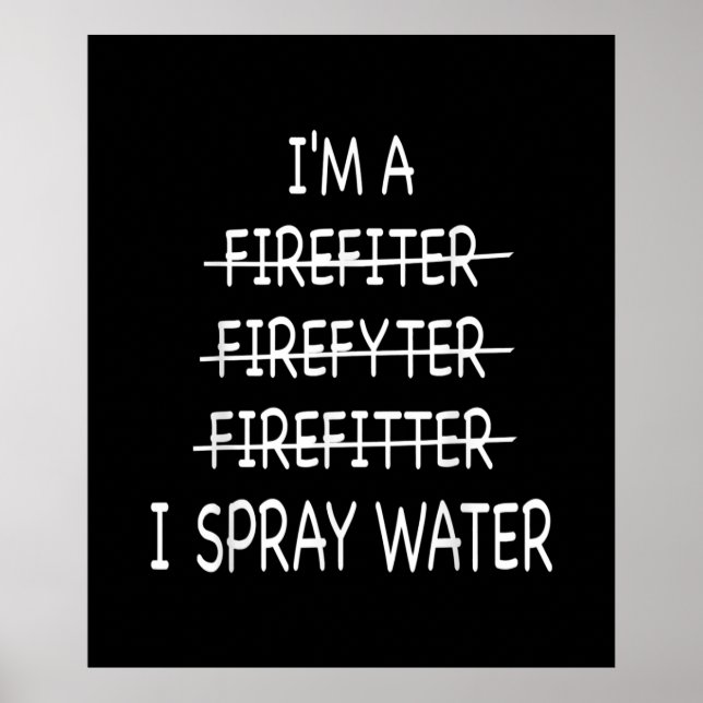 Poster Eu Sou Um Bombeiro Engraçado Mens I Spray Water Fi (Frente)
