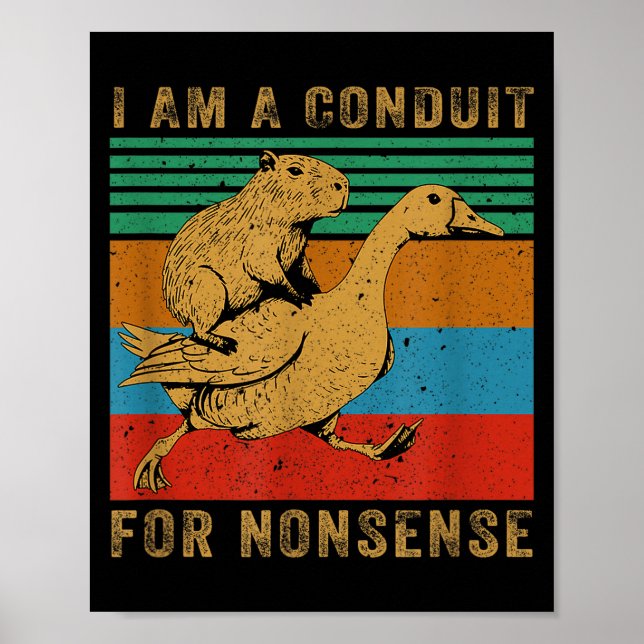 Poster Eu Sou Um Conduto Para Capivara Ganso Absurdo  (Frente)