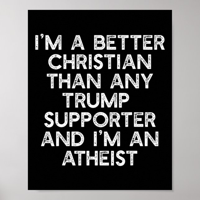 Poster Eu Sou Um Cristão Melhor Apoiadores Do Trump Ateu  (Frente)